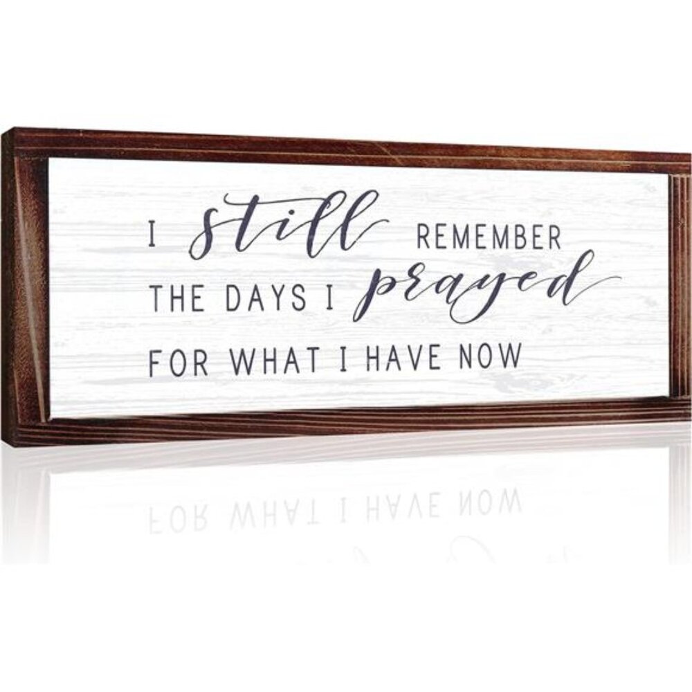 I Still Remember the Days I Prayed for What I Have Now Rustic Hanging Wood Wall